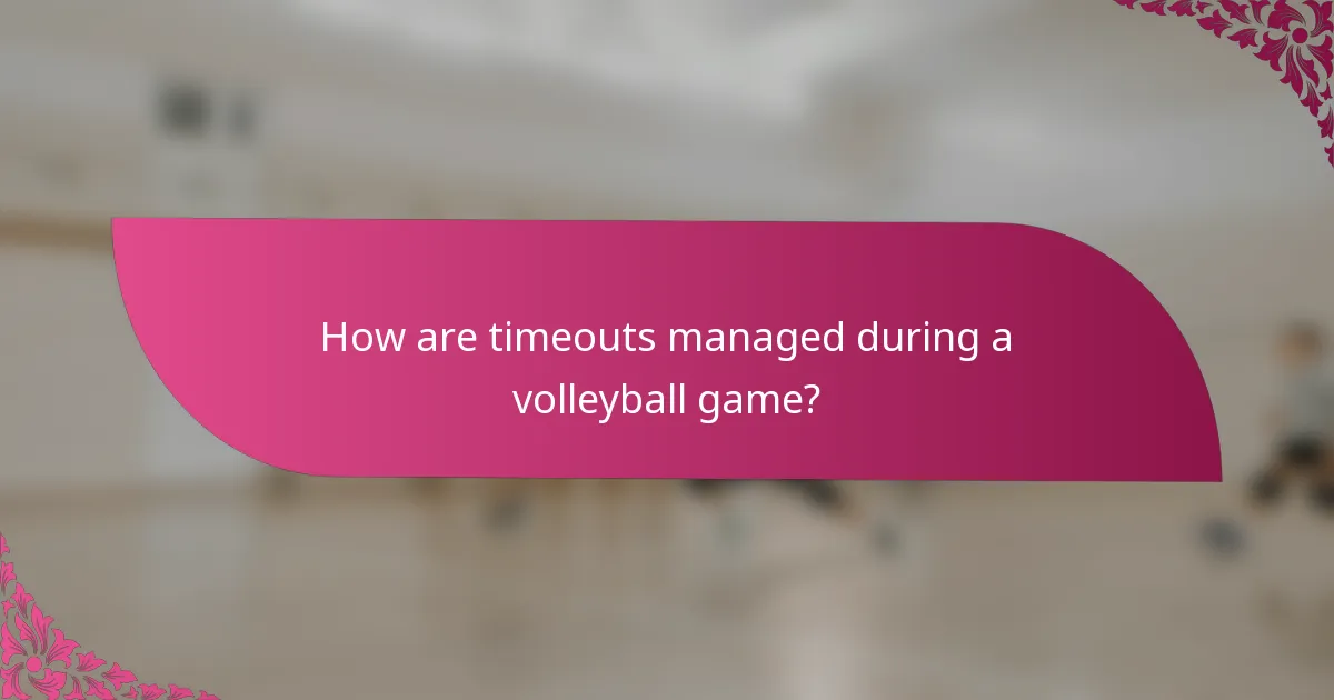How are timeouts managed during a volleyball game?
