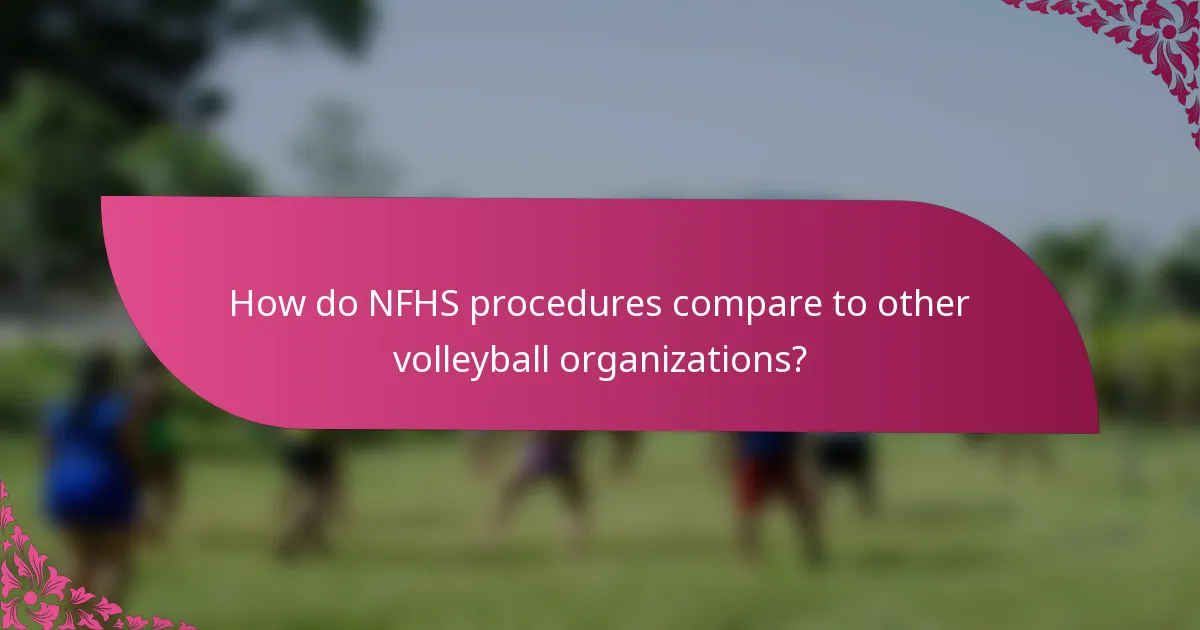 How do NFHS procedures compare to other volleyball organizations?