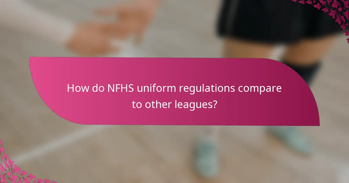 How do NFHS uniform regulations compare to other leagues?