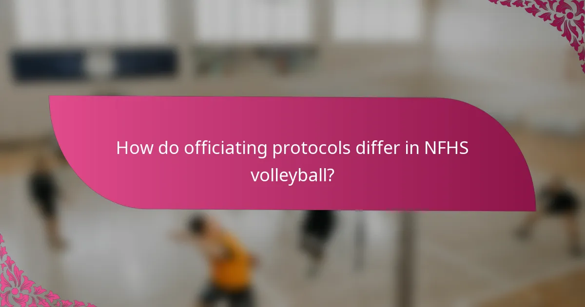 How do officiating protocols differ in NFHS volleyball?