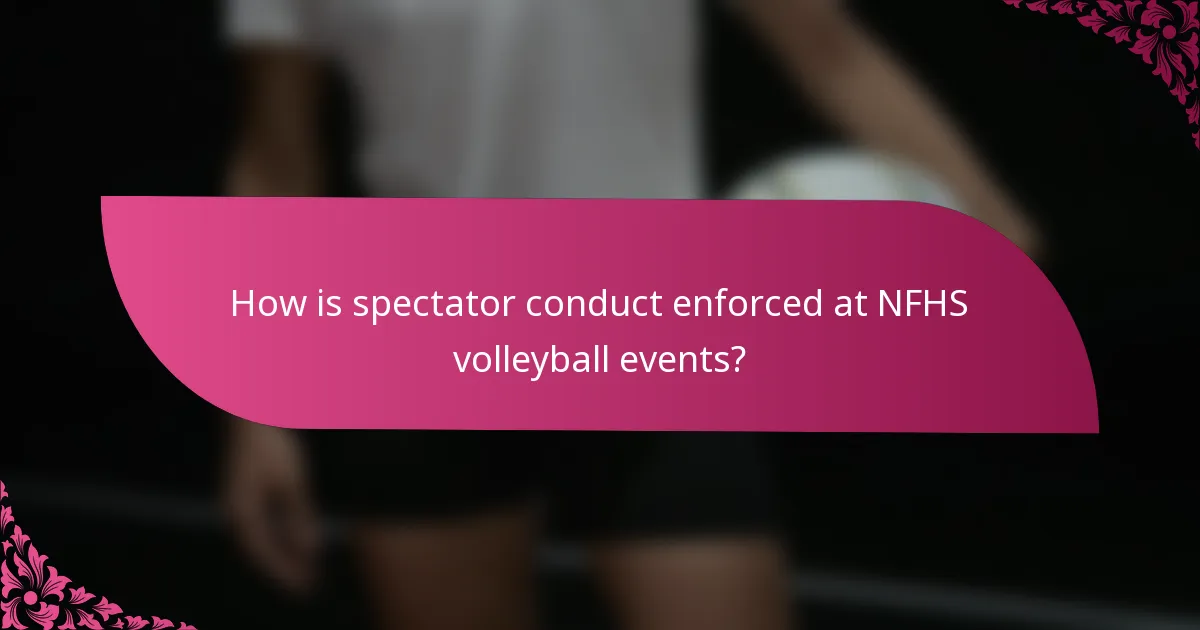 How is spectator conduct enforced at NFHS volleyball events?