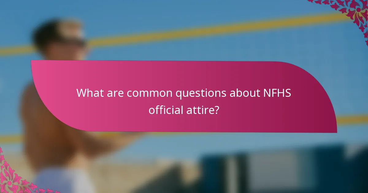 What are common questions about NFHS official attire?