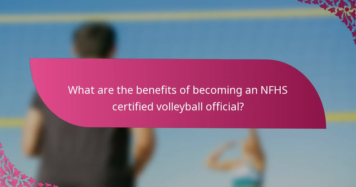 What are the benefits of becoming an NFHS certified volleyball official?