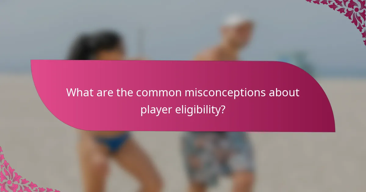 What are the common misconceptions about player eligibility?