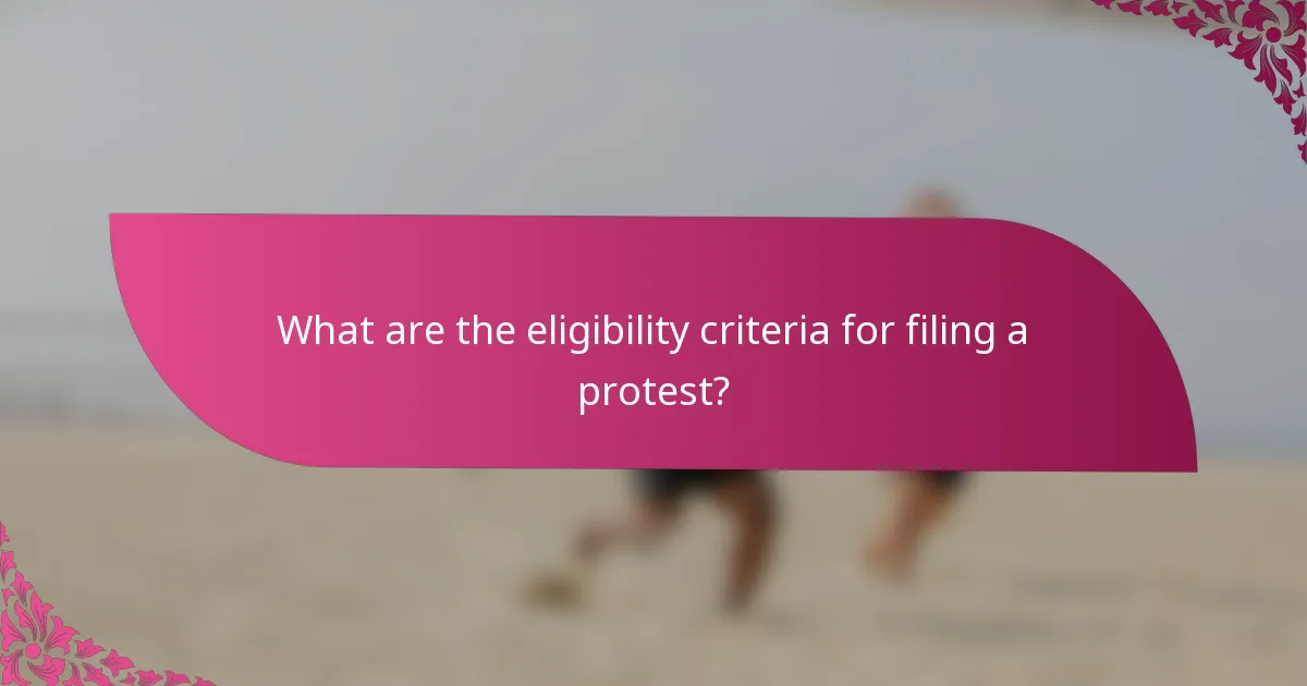 What are the eligibility criteria for filing a protest?