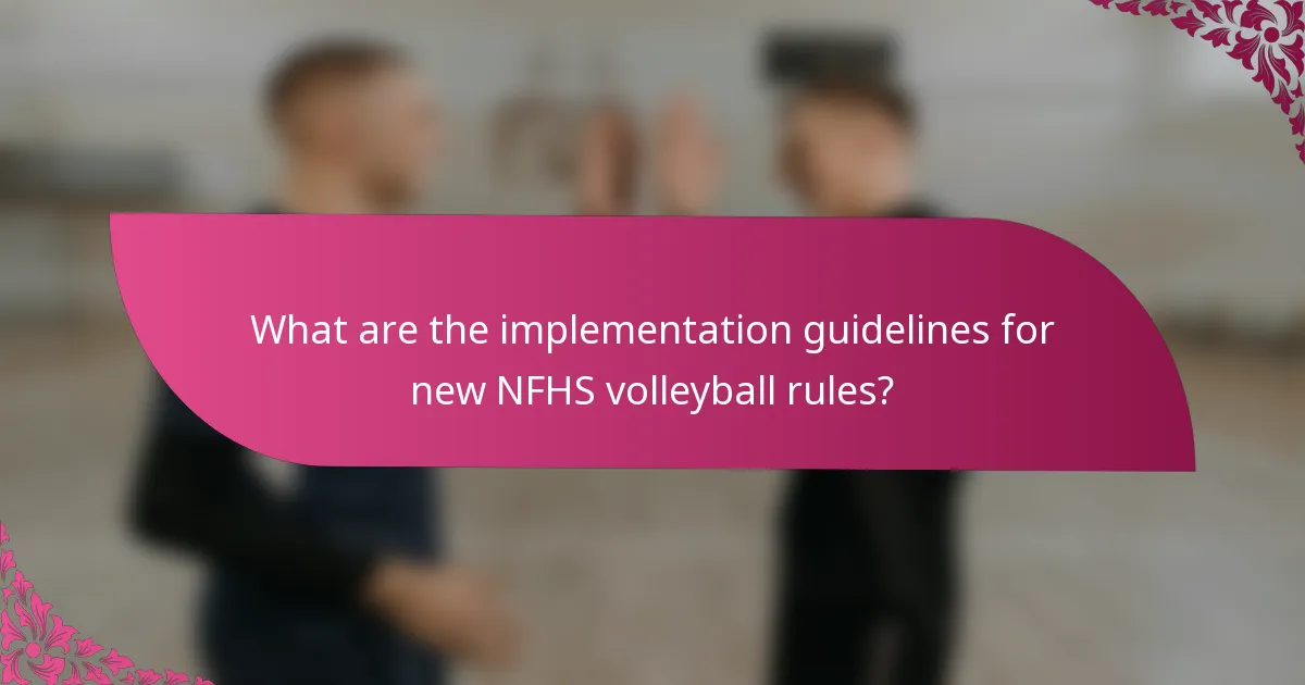 What are the implementation guidelines for new NFHS volleyball rules?