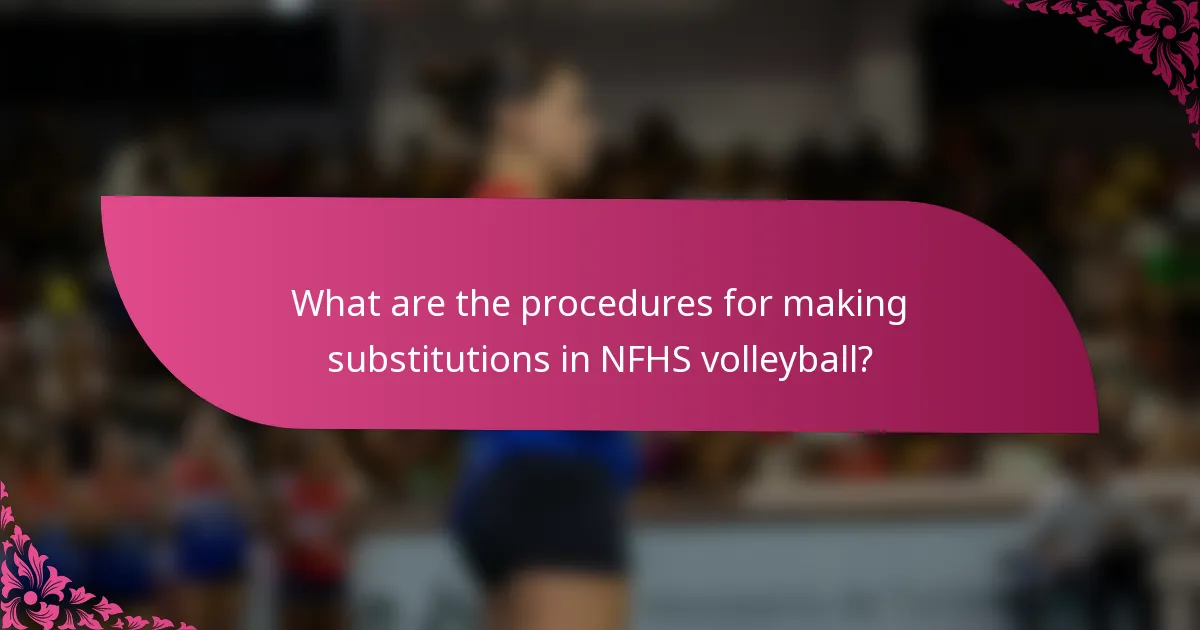 What are the procedures for making substitutions in NFHS volleyball?
