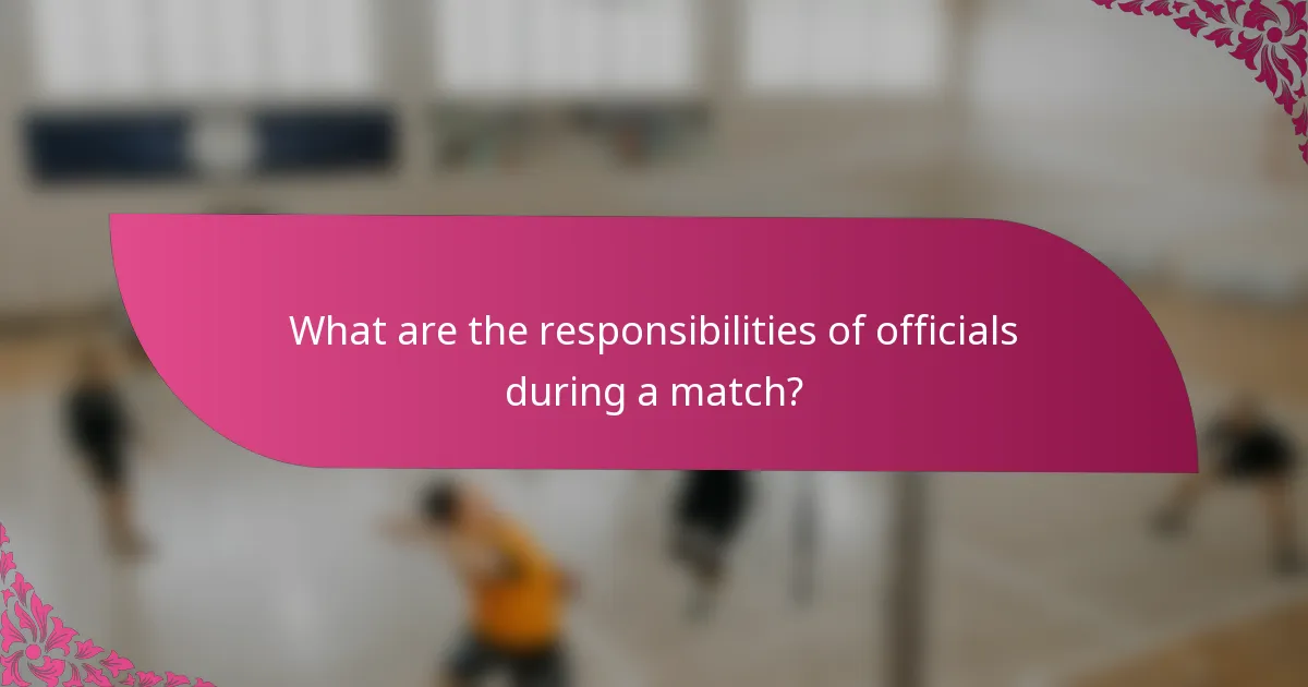 What are the responsibilities of officials during a match?