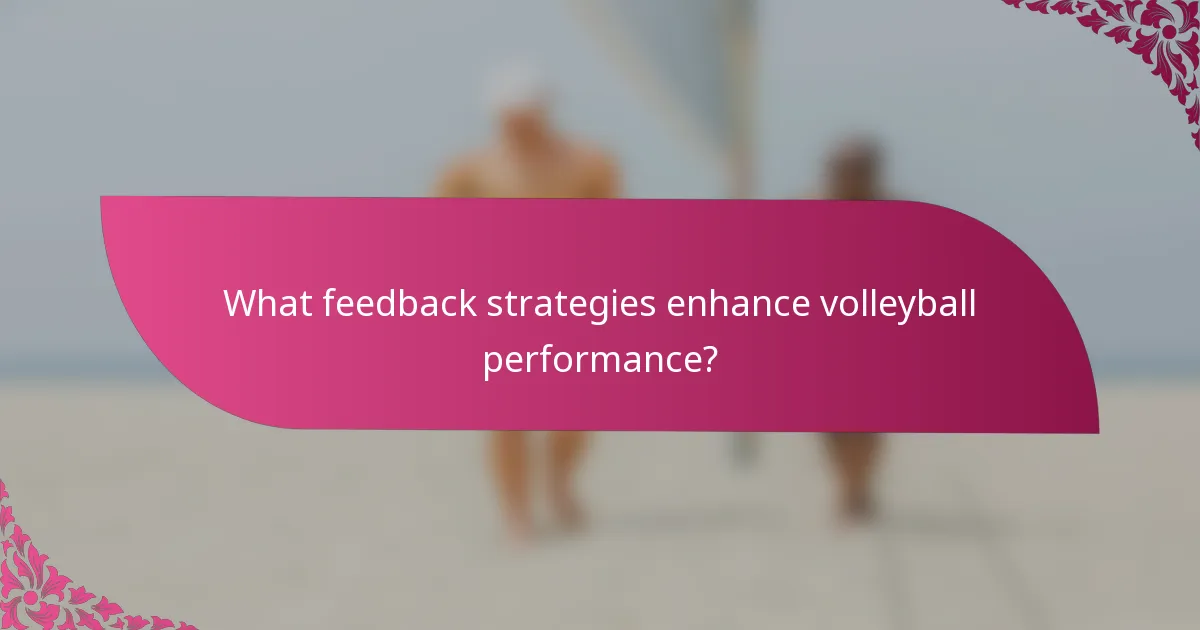 What feedback strategies enhance volleyball performance?