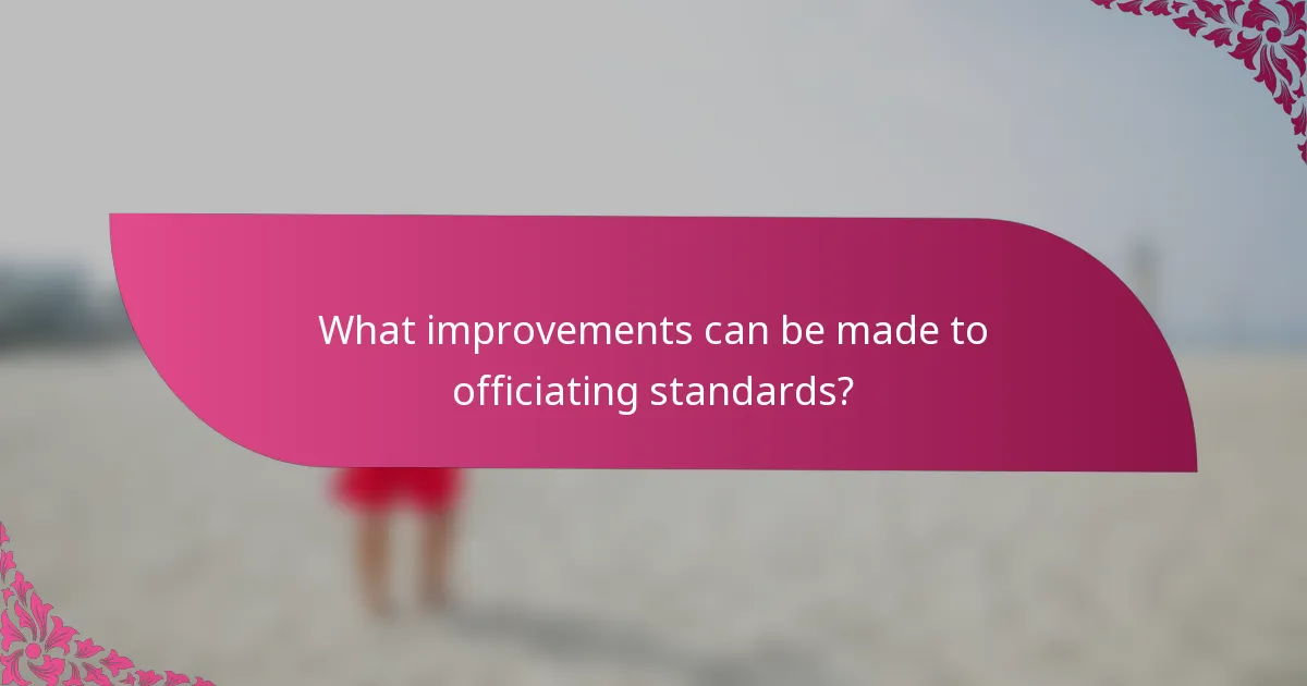 What improvements can be made to officiating standards?