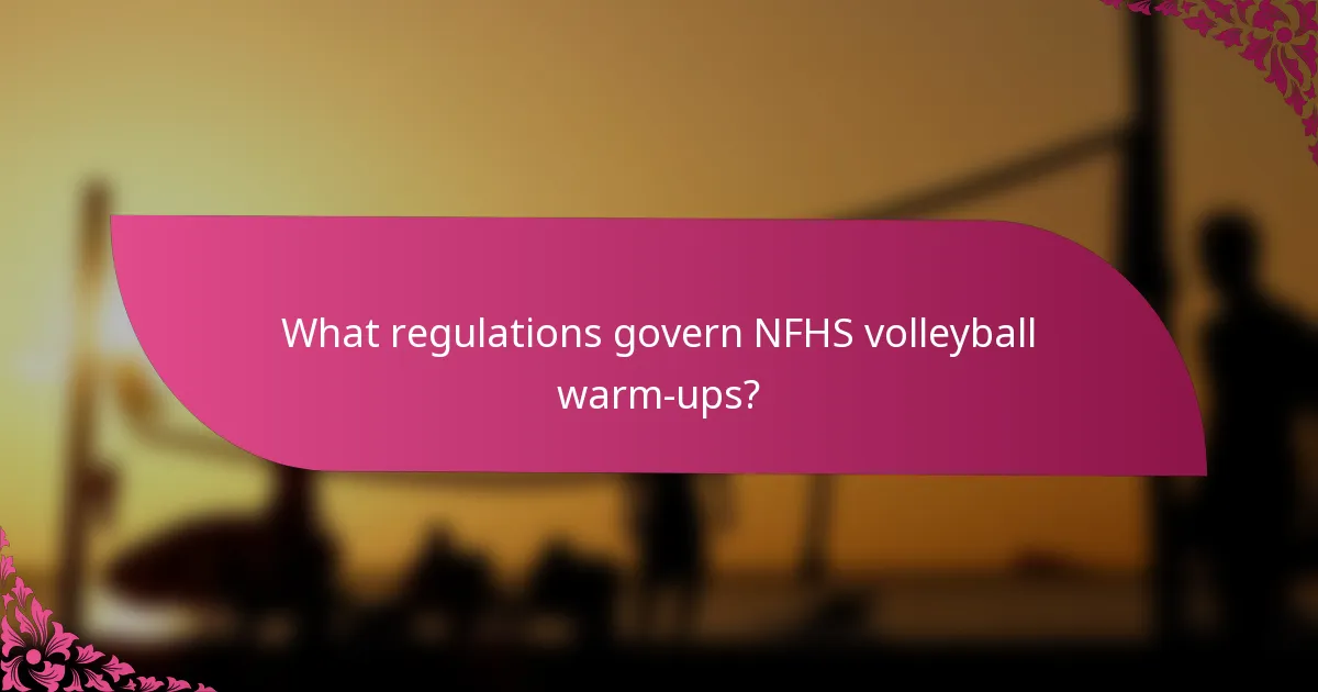 What regulations govern NFHS volleyball warm-ups?