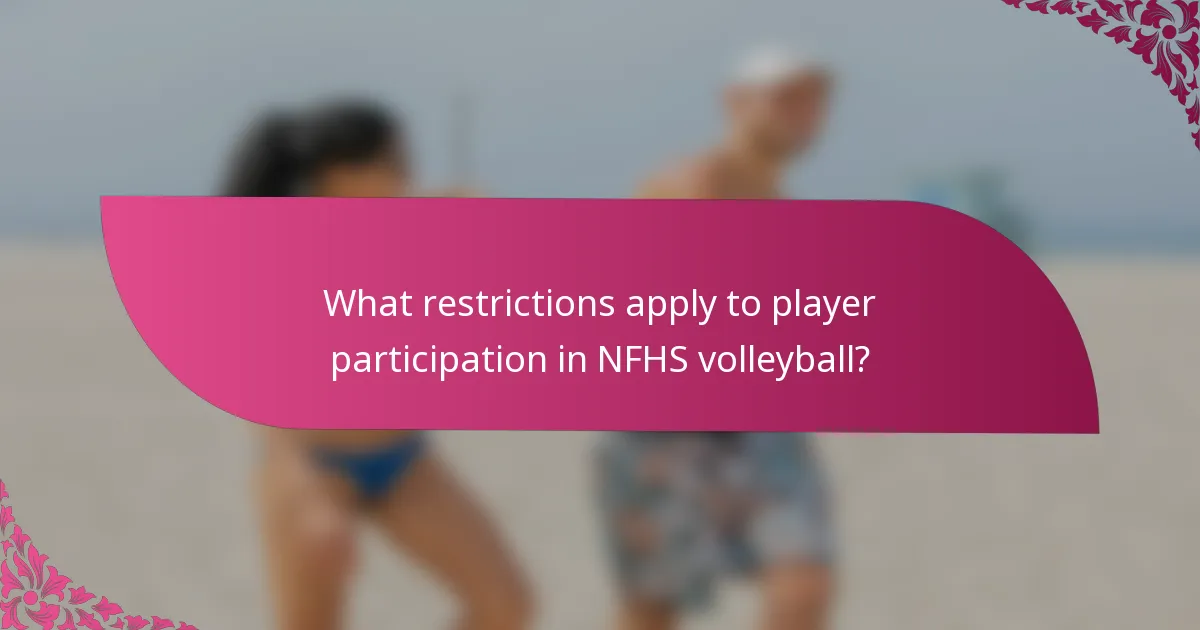 What restrictions apply to player participation in NFHS volleyball?