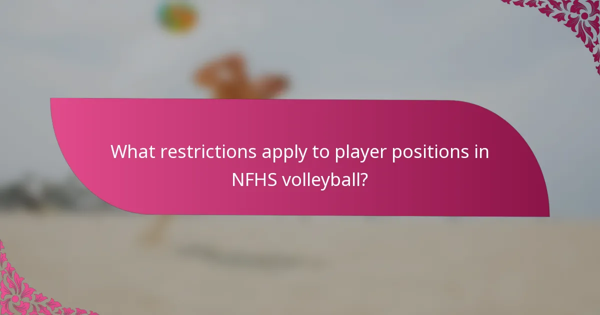 What restrictions apply to player positions in NFHS volleyball?