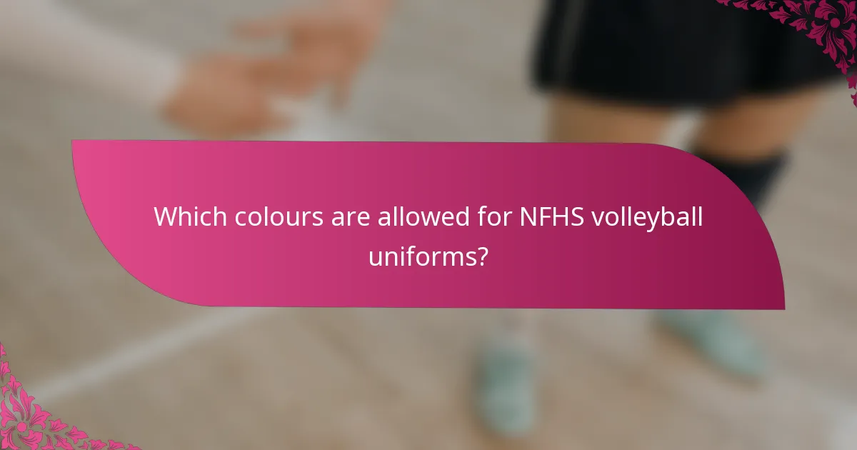 Which colours are allowed for NFHS volleyball uniforms?