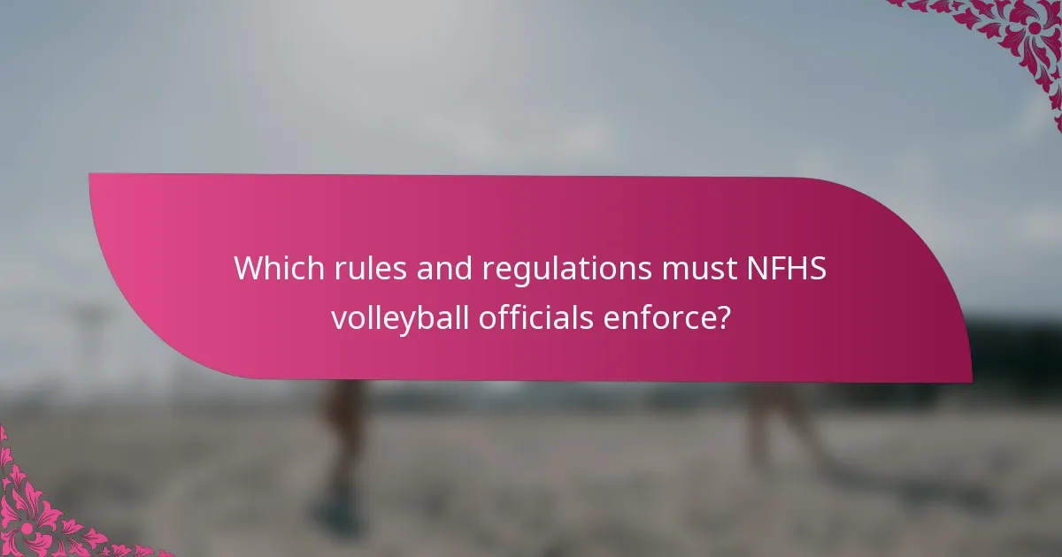 Which rules and regulations must NFHS volleyball officials enforce?